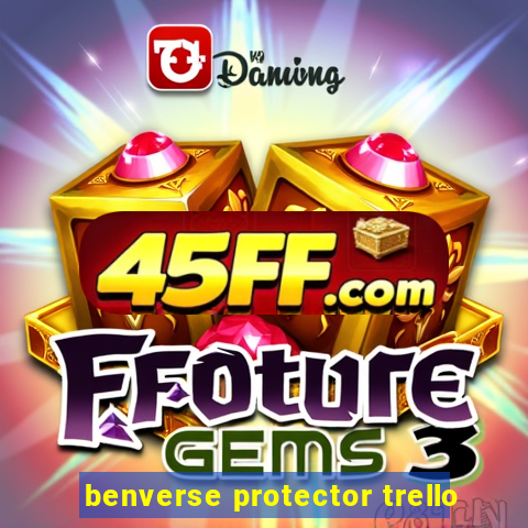 benverse protector trello